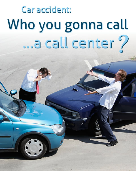 Car Accident: Who you gonna call... a call center?